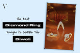 The Best Diamond Ring Designs to Sparkle This Deepavali 2025: Traditional Elegance Meets Festive Glamour